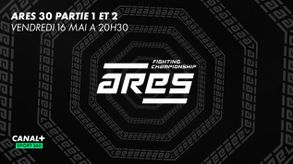 ARES 30 - PARTIE 1 & 2 - Le vendredi 16 mai à 20h30